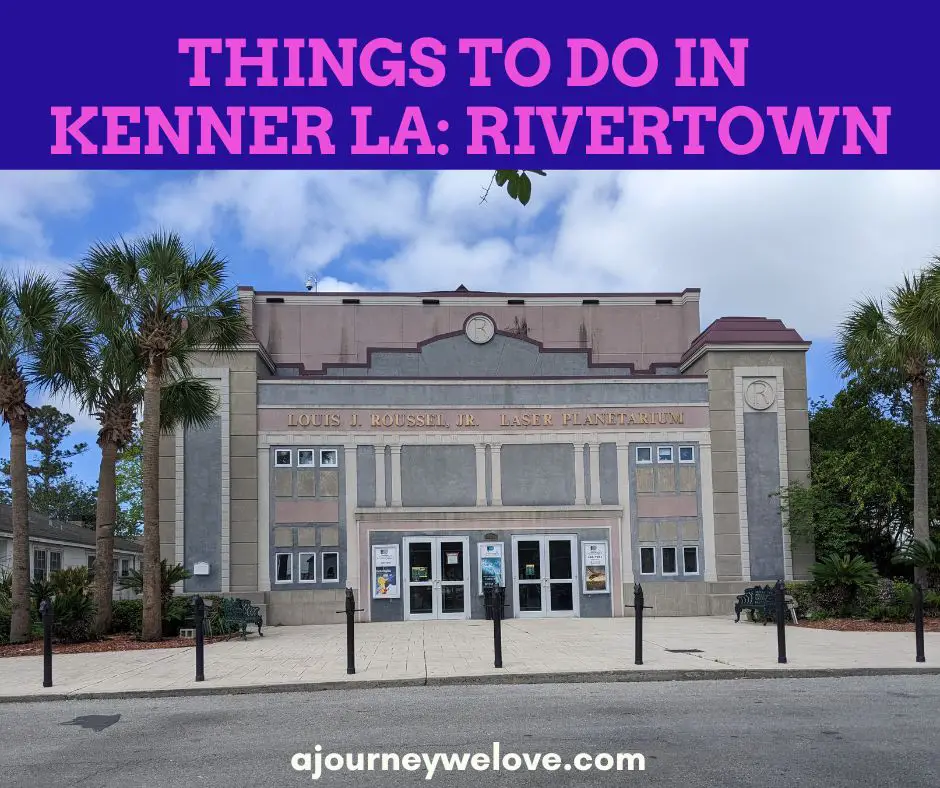Things to do in Kenner LA Rivertown — A Journey We Love